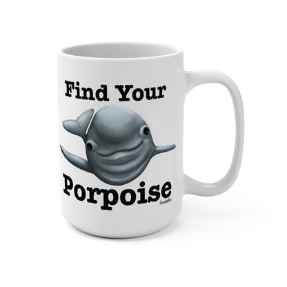 Find Your Porpoise 15oz Porpoise Pun Mug - Punaballoo