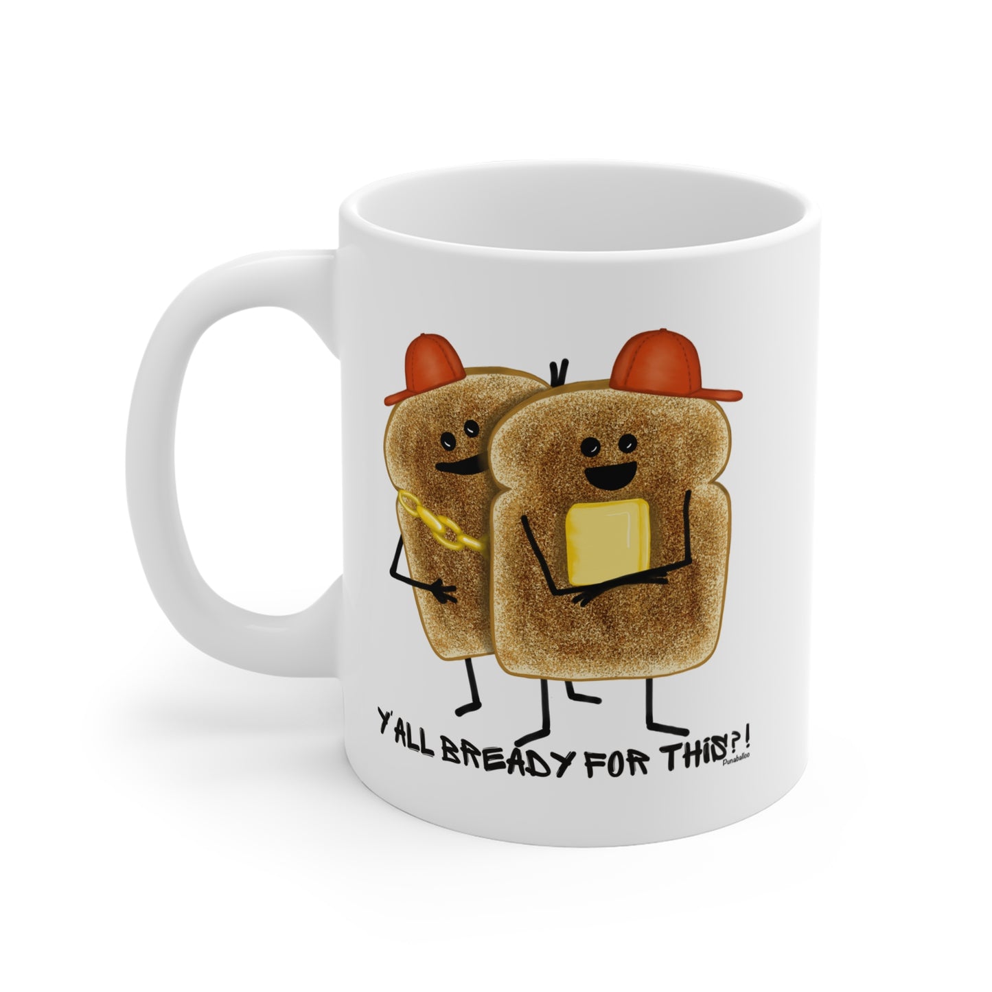 Y'all Bready For This 11oz Bread Pun Mug - Punaballoo