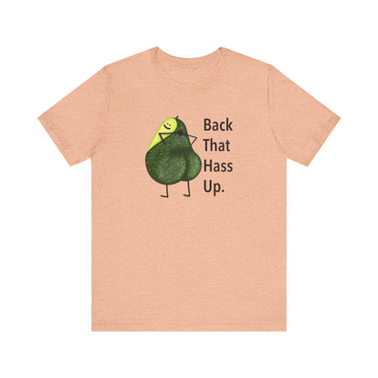 Back That Hass Up Adult Unisex Avocado Pun Shirt - Punaballoo