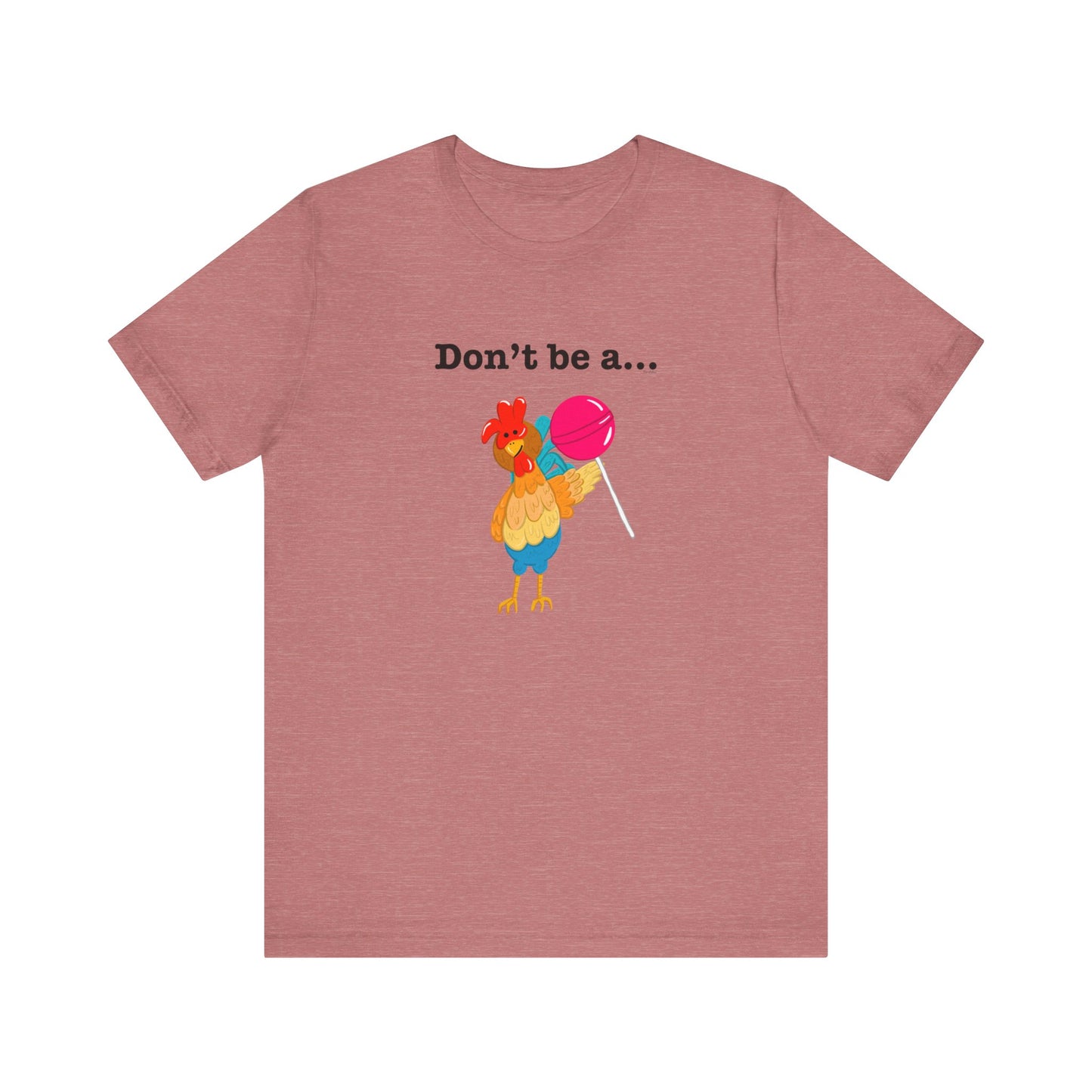 Don't Be A Cock Sucker Adult Unisex Chicken Pun T-Shirt - Punaballoo