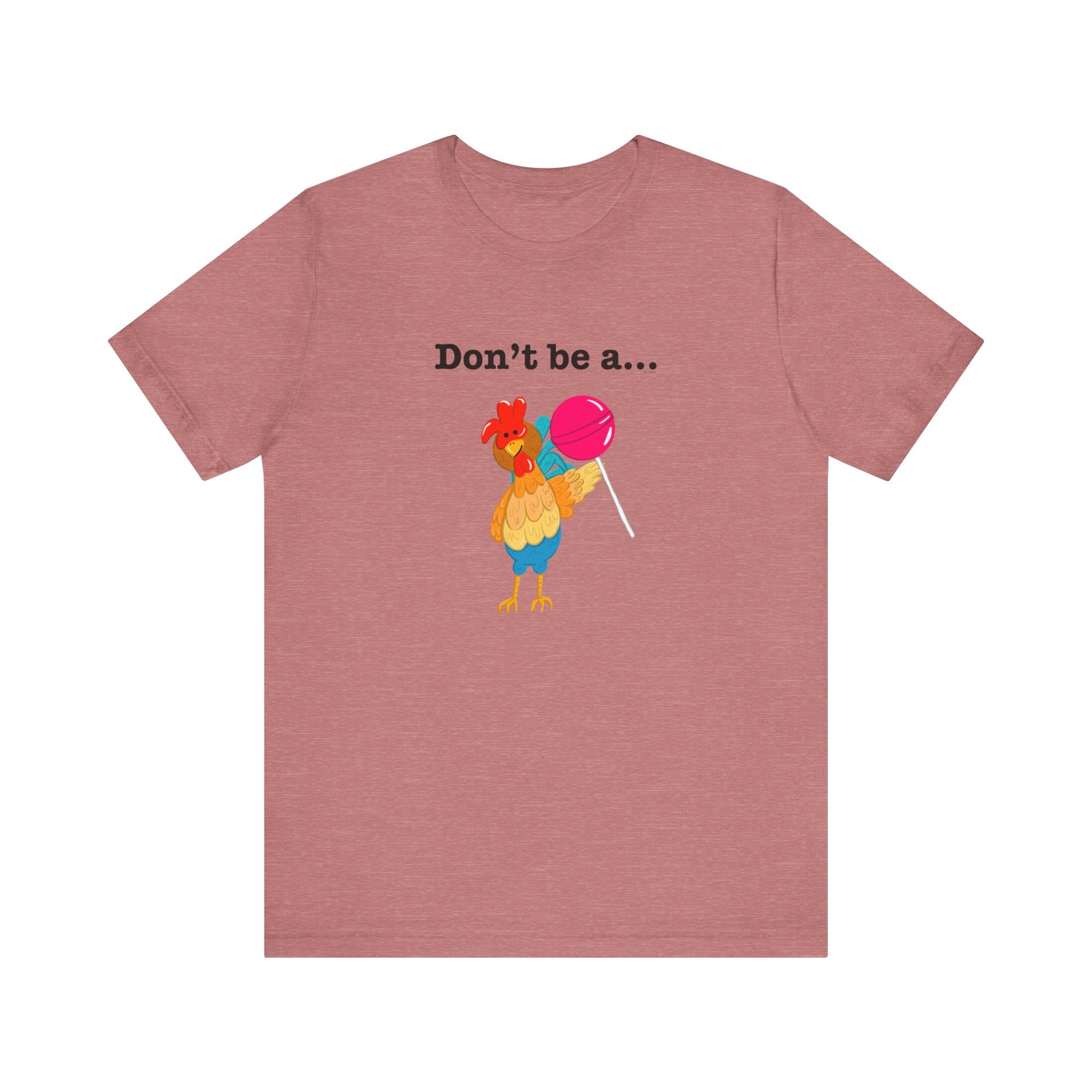 Don't Be A Cock Sucker Adult Unisex Chicken Pun T-Shirt - Punaballoo