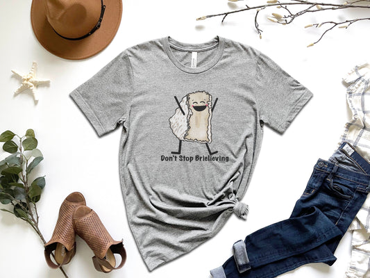 Cheese Lover Tee - Brie Cheese Foodie Gift Shirt with Positive Message - Punaballoo