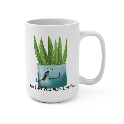 I Will Aloes Love You 15oz Mug - Punaballoo