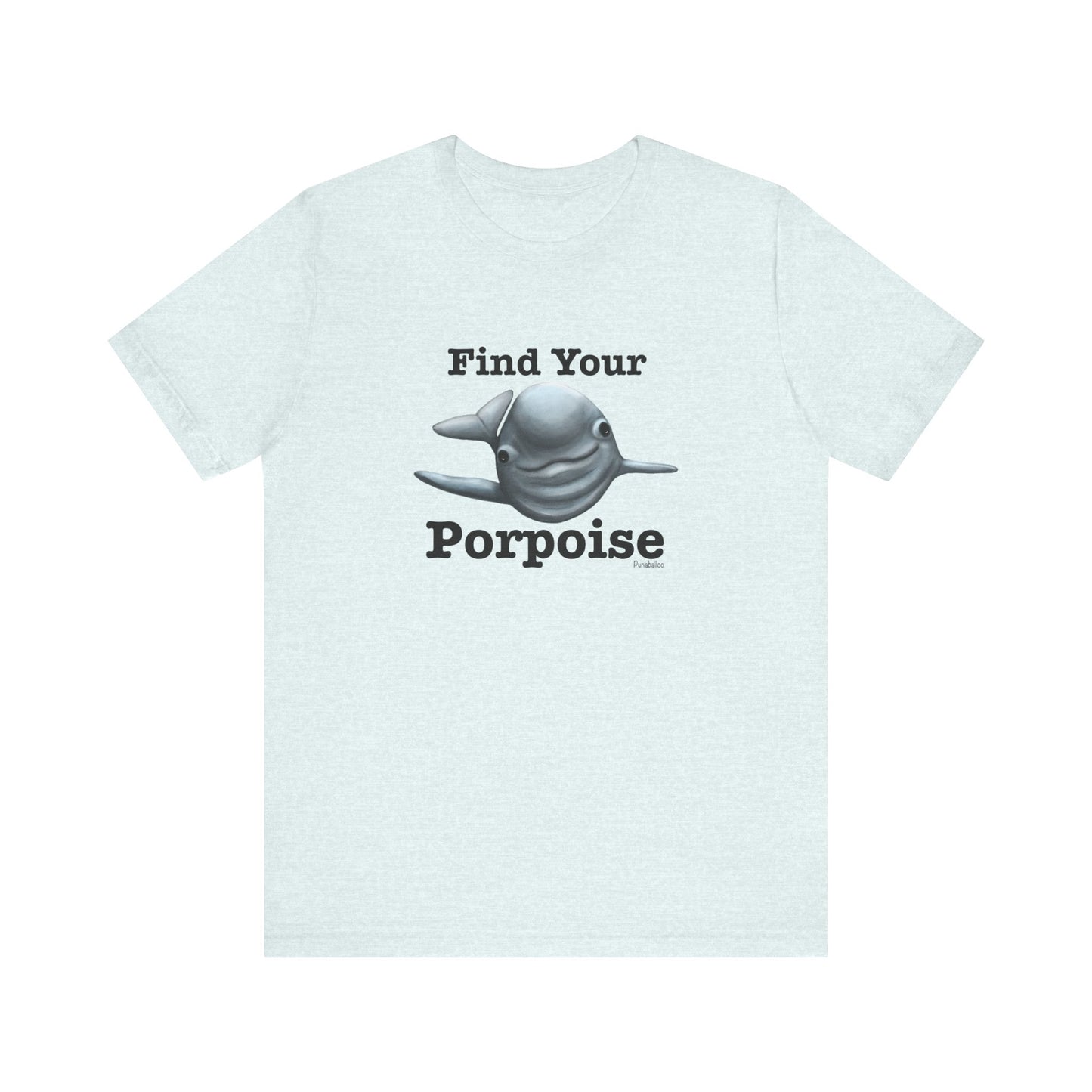 Find Your Porpoise Adult Unisex Porpoise Pun T-Shirt - Punaballoo