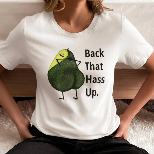 Back That Hass Up Avocado Pun T-Shirt – Funny Unisex Graphic Tee