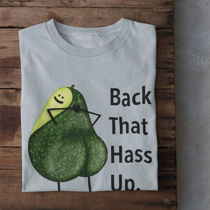 Back That Hass Up Avocado Pun T-Shirt – Funny Unisex Graphic Tee