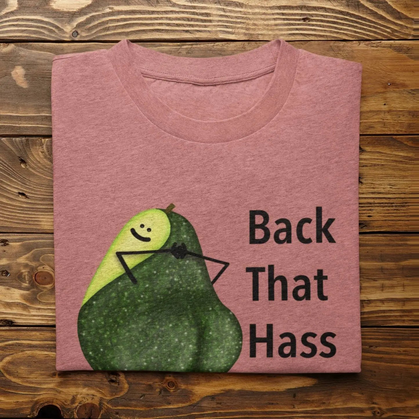 Back That Hass Up Avocado Pun T-Shirt – Funny Unisex Graphic Tee