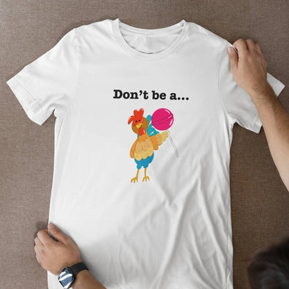 Don’t Be a Cock Sucker funny chicken pun t-shirt front view