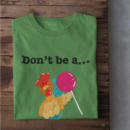 Don’t Be a Cock Sucker funny poultry shirt flat lay leaf