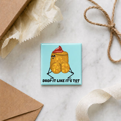 Drop It Like It’s Tot funny potato magnet in a gift flat lay
