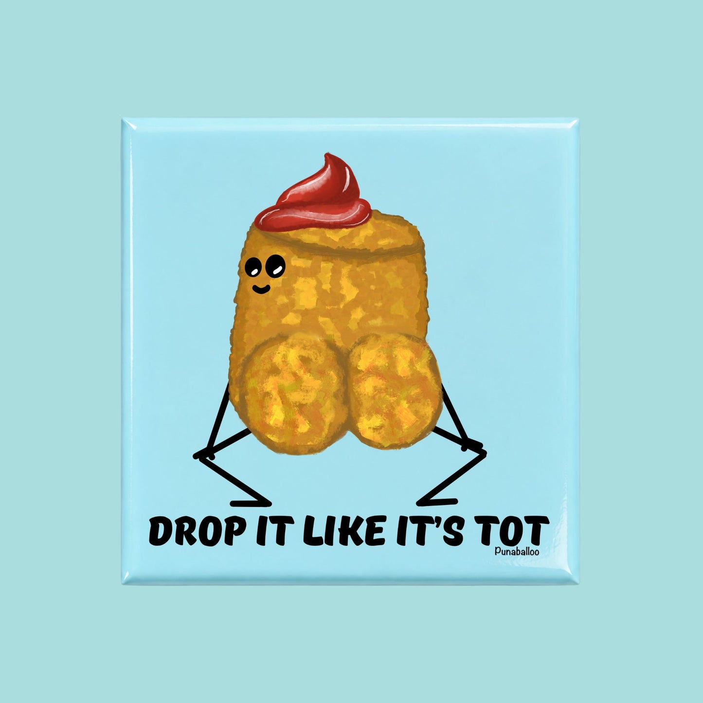 Drop It Like It’s Tot funny tater tot pun on a square blue magnet