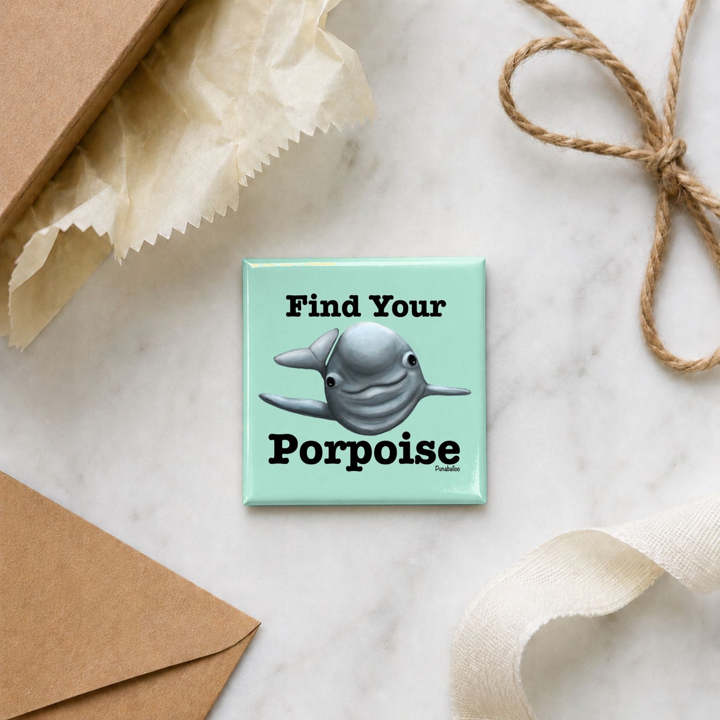 Find Your Porpoise funny porpoise magnet in a gift flat lay