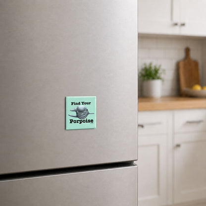 Find Your Porpoise funny porpoise magnet on a kitchen fridge

