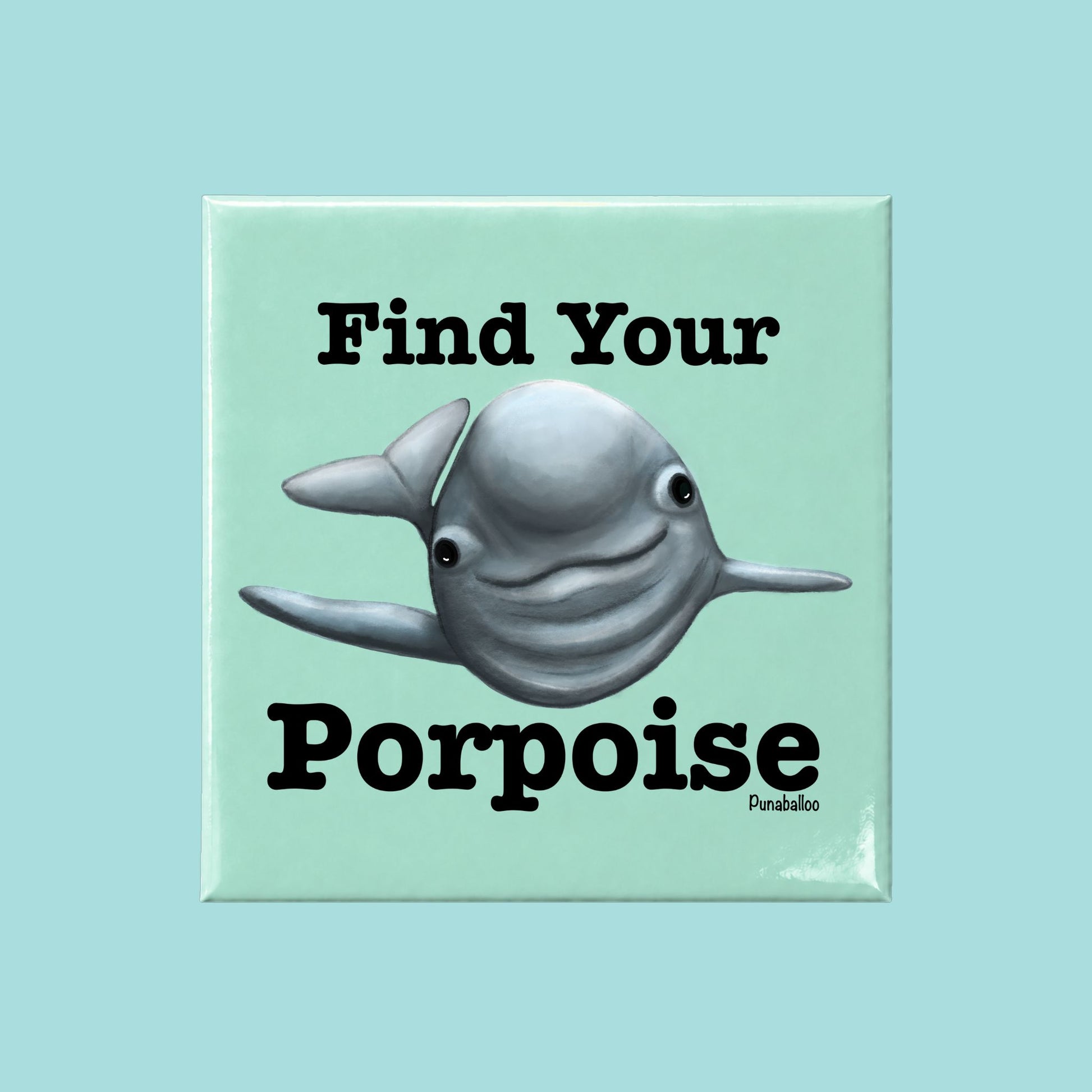 Find Your Porpoise funny porpoise pun on a square mint green magnet