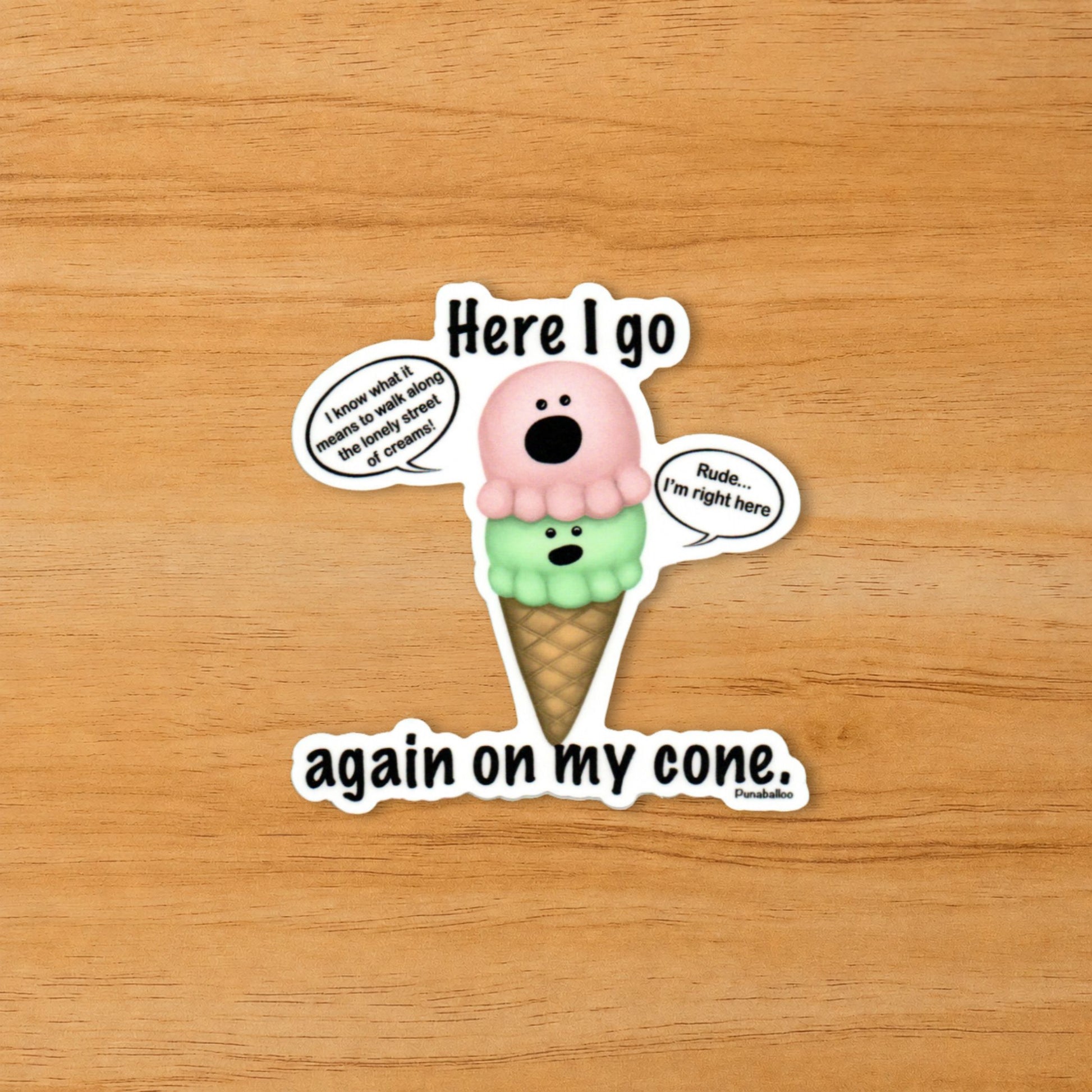 Here I Go Again on My Cone funny ice cream sticker on a wood surface