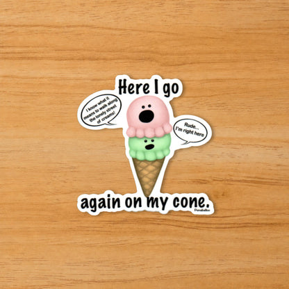 Here I Go Again on My Cone funny ice cream sticker on a wood surface