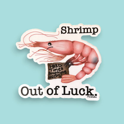 Shrimp Out Of Luck 3" Vinyl Shrimp Pun Sticker - Punaballoo