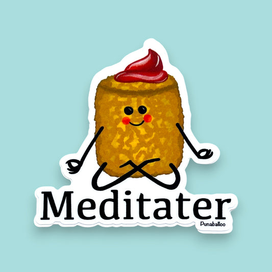 “Meditater” tater tot sticker — hand-drawn food pun design by Punaballoo, waterproof vinyl decal for snack pun lovers and humor fans.