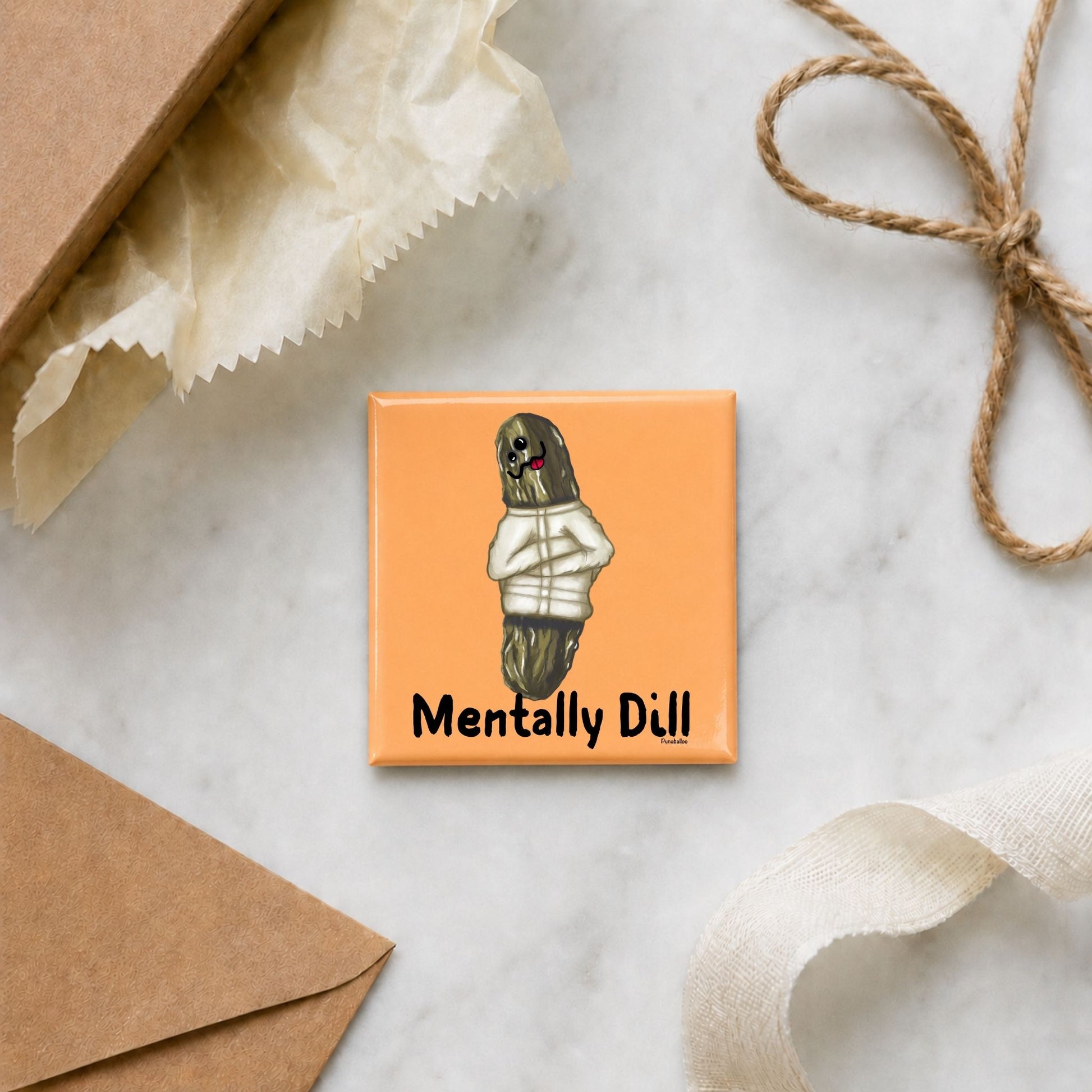Mentally Dill funny pickle magnet in a gift flat lay