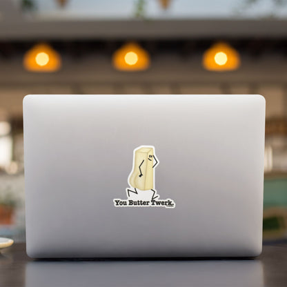 You Butter Twerk butter pun sticker on a laptop