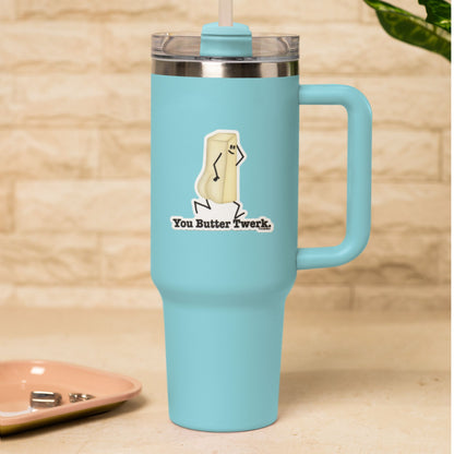 You Butter Twerk funny butter sticker on a blue travel tumbler