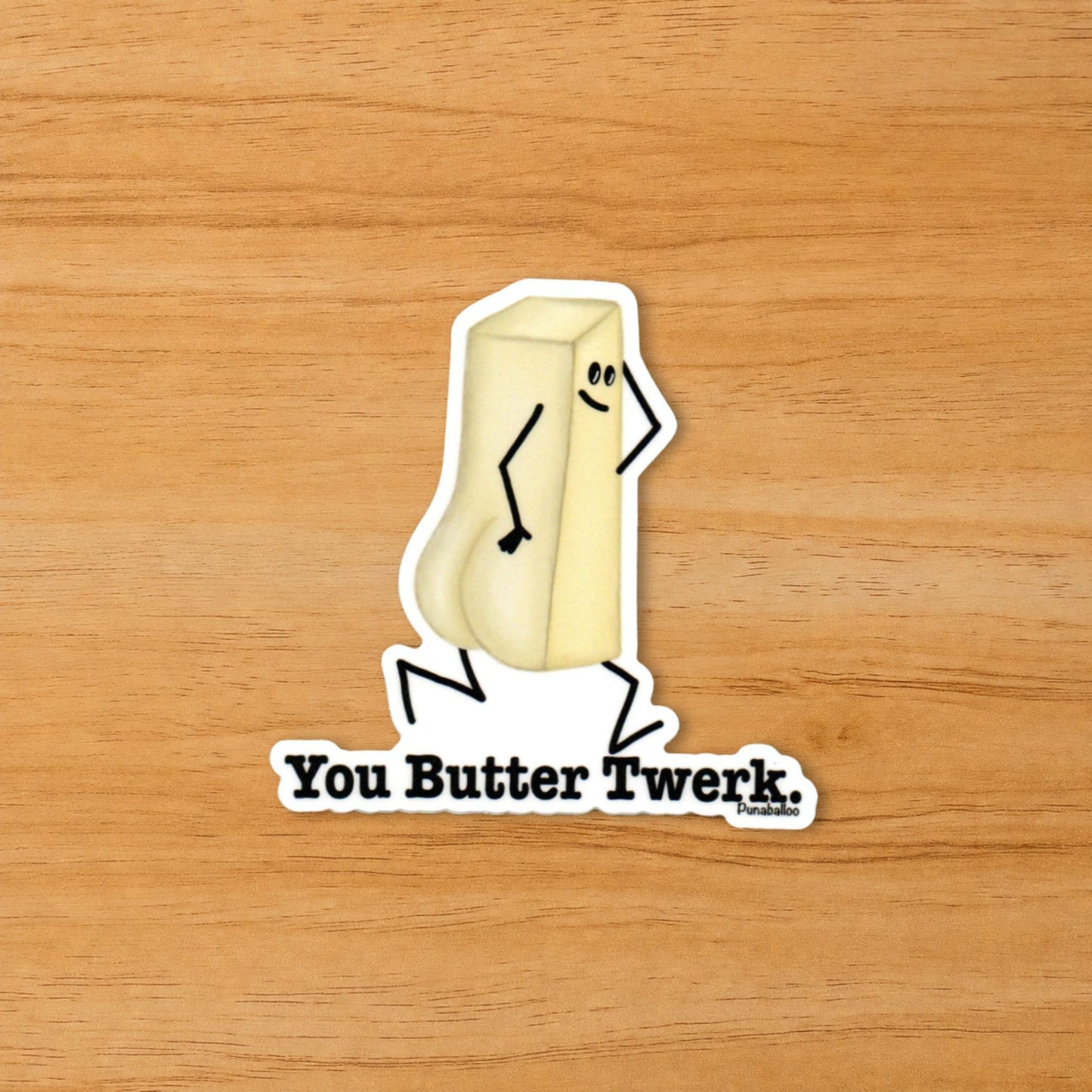 You Butter Twerk funny butter sticker on a wood surface