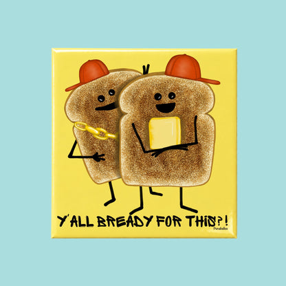 Y’all Bready bread magnet with two cartoon toast slices wearing red hats on a yellow background